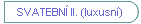 SVATEBN� II. (luxusn�)