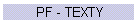 PF - TEXTY